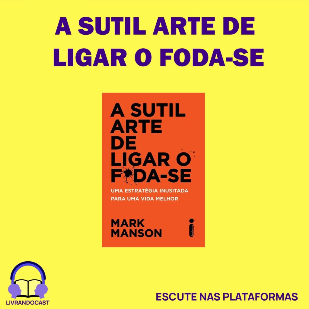 A SUTIL ARTE DE LIGAR O FODA-SE LIVRANDOCAST LIVRANDONET